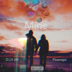 MINE ft FLOWRAPS