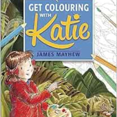 GET PDF 🖋️ Katie: Get Colouring with Katie: A National Gallery Book by James Mayhew