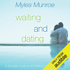 [Free] KINDLE 💗 Waiting and Dating: A Sensible Guide to a Fulfilling Love Relationsh