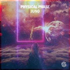 Physical Phase-Juno (Radio Edit)[Available 4-25-2022]