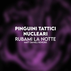 Pinguini Tattici Nucleari - Rubami La Notte (Matt Danieli Rework)