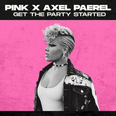 Pink - Get The Party Started (Axel Paerel Remix)