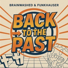 Brainwashed & Funkhauser - Back to the past (145BPM)
