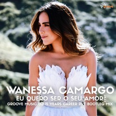 Wanessa C. - Eu Quero Ser O Seu Amor 2K23 (Groove Music DJ 15 Years Career PVT Bootleg Mix) FREE