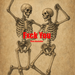 Fxck You (feat.Stacks Go)