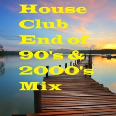 House Club End of 90's & 2000's Mix