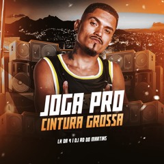 LK DA 9 - JOGA PRO CINTURA GROSSA [ DJ RD DO MARTINS ]