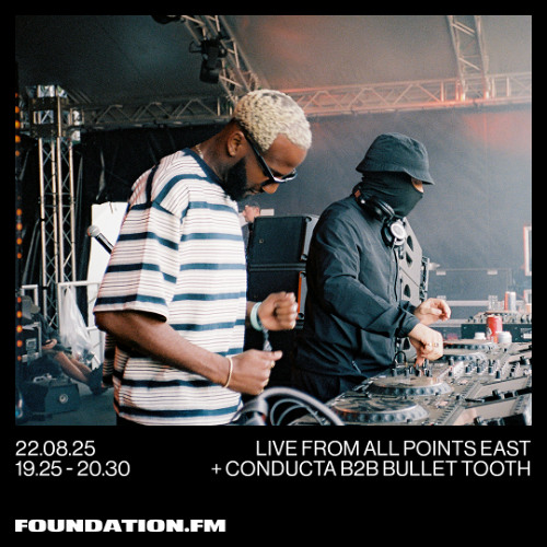 live from all points east + conducta b2b bullet tooth - 22.08.2025 - foundation.fm
