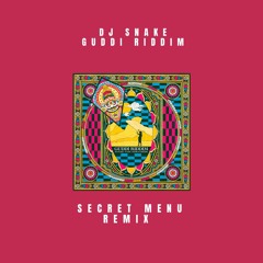 Dj Snake - Guddi Riddim (Secret Menu Remix)