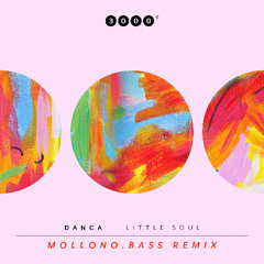HMWL Premiere: Danca - Little Soul (Mollono.Bass Remix)  [3000Grad]