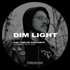 The Twelve Prophets Podcast 023 - Dimlight