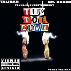 Tip Toe Down (feat. Dr. Geezo & Taliban)