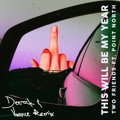 Two Friends - This Will Be My Year (Feat. Point North) (Deerock X VAANCE Remix)