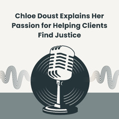 Chloe Doust Explains Her Passion for Helping Clients Find Justice (1)