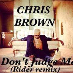 dj rider feat Chris Brown - Don't Judge Me