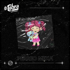 PERREO MEXA DJ SET - DJ COBRA 2024