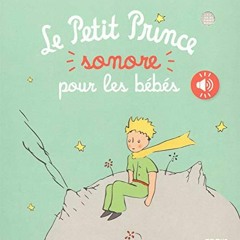 [Télécharger en format epub] Le Petit Prince sonore pour les bébés pour votre lecture en ligne f