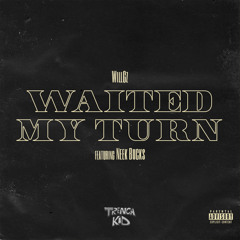 Waited My Turn (feat. Neek Bucks)