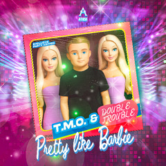 T.M.O. & Double trouble - Pretty Like Barbie