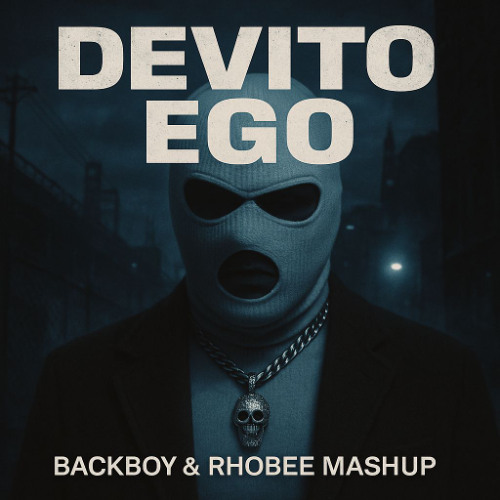 Devito - Ego (BackBoy & Rhobee Mashup)