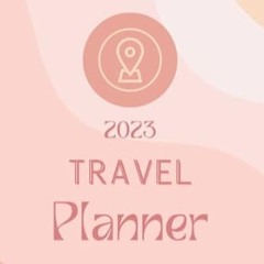 🍍[PDF-Ebook] Download 2023 Travel Planner 2023 Vacation Planner Calendar Trip Planner Itiner