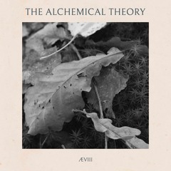 ÆVIII - The Alchemical Theory