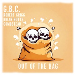 Out Of The Bag - Grigg.Butts.Combs