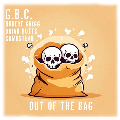 Out Of The Bag - Grigg.Butts.Combs