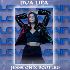 Dua Lipa - Love Again (Jesse Onix Bootleg)FREE DOWNLOAD