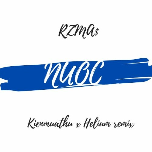 RZMA$- NƯỚC ( KIENMUATHU x HELIUM REMIX)
