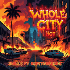Whole City Hot  Ft.AddyTheBaddie