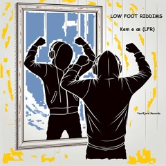 Low Foot Riddims Kem e æ (LFR)