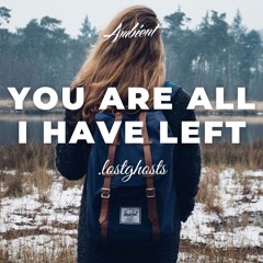 .lostghosts - you are all i have left