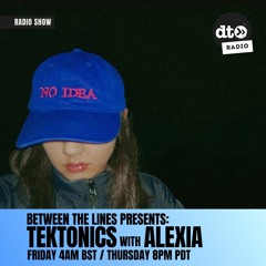 Between the Lines presents Tektonics - Alexia