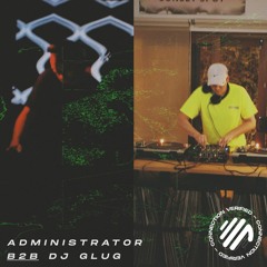 Vervemix 029: ADMINISTRATOR b2b Dj Glug (Connection Verified)