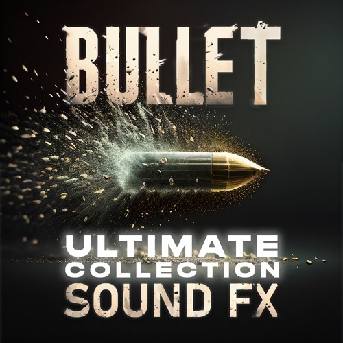 Bullet Sound FX - Ultimate Bundle Preview