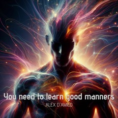 You Need To Learn Good Manners (Pop / Electronic / Tribal House Set) by Alex D’Amico