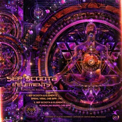 Sep Scoota & Elements - Kundalini Rising (EP Preview Mix) Out On 13.09.2021