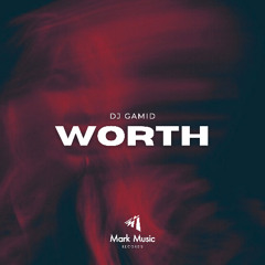 DJ Gamid - WORTH (Radio Edit)