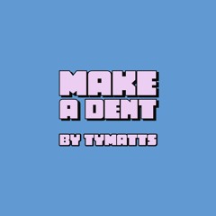 Make A Dent