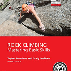 [View] KINDLE 📤 Rock Climbing, 2nd Edition: Mastering Basic Skills (Mountaineers Out