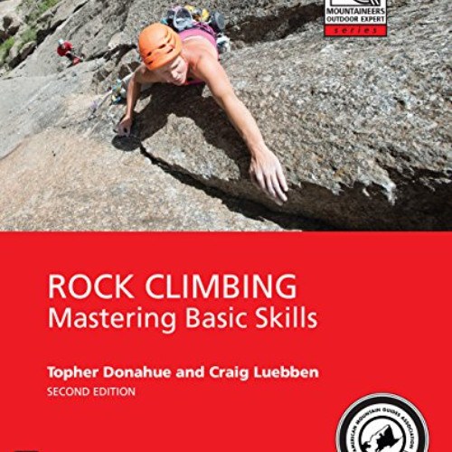 [GET] KINDLE 💓 Rock Climbing, 2nd Edition: Mastering Basic Skills (Mountaineers Outd