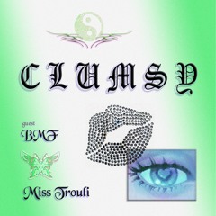 CLUMSY 002 w/ Miss Trouli invites BMF (19.06.23)