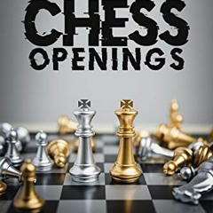 Open PDF Chess openings: The Most Complete Manual To Learn The Best Chess Strategies And Opening Pri