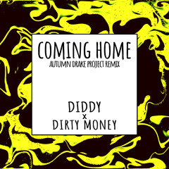 coming home (autumn drake project remix) [feat. Skylar Gray] - Diddy - Dirty Money
