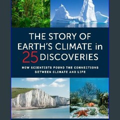 PDF ❤ The Story of Earth's Climate in 25 Discoveries: How Scientists Found the Connections Between