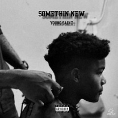 Somethin' New (PROD. by Boy Juvenile) - Young Saint