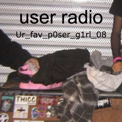 user radio 1 - Ur_fav_p0ser_g1rl_08 mix