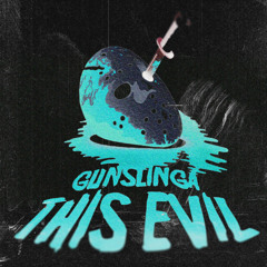 GUNSLINGA - THIS EVIL (HALLOWEEN VIP)