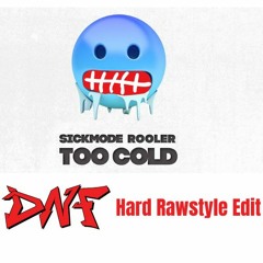 TOO COLD (DNF Hard Rawstyle Edit)